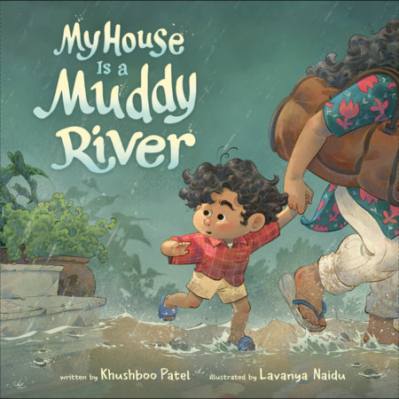 My House Is a Muddy River by Khushboo Patel