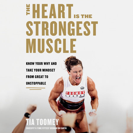 The Heart Is the Strongest Muscle by Tia Toomey