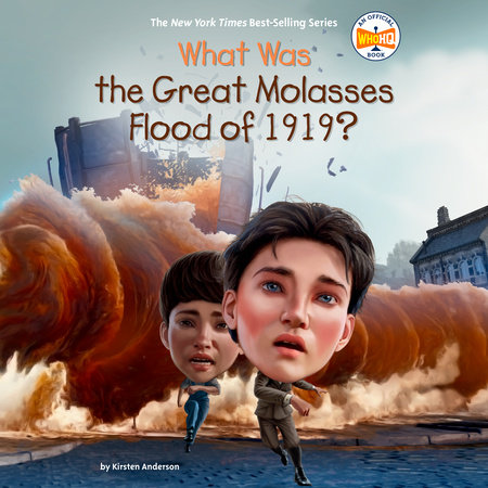 What Was the Great Molasses Flood of 1919? by Kirsten Anderson and Who HQ