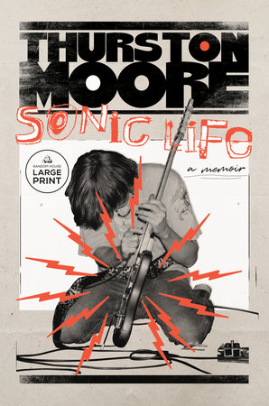 Sonic Life by Thurston Moore 9780385548656 PenguinRandomHouse