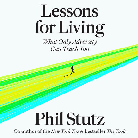 Lessons for Living by Phil Stutz