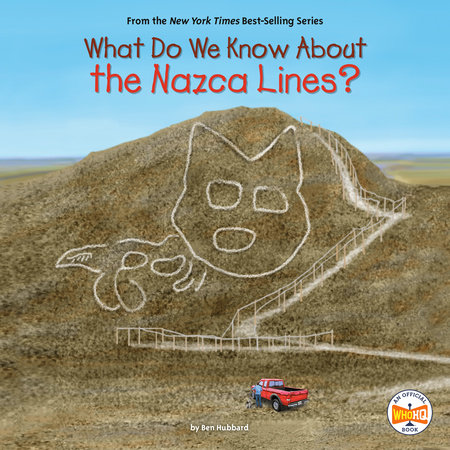 What Do We Know About the Nazca Lines? by Ben Hubbard and Who HQ