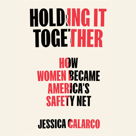 Holding It Together by Jessica Calarco