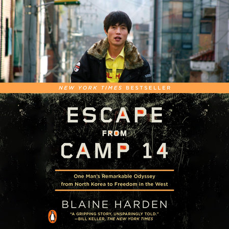 Escape from Camp 14 by Blaine Harden
