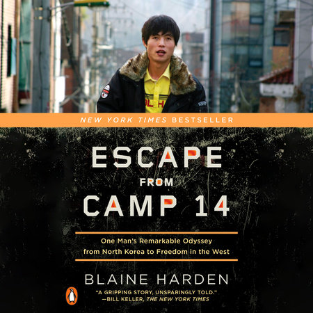 Escape from Camp 14 by Blaine Harden