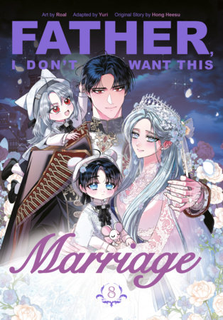 Father, I Don't Want This Marriage, Volume 8 by Hong Heesu