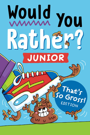 Would You Rather? Junior: That's So Gross! Edition by Zeitgeist