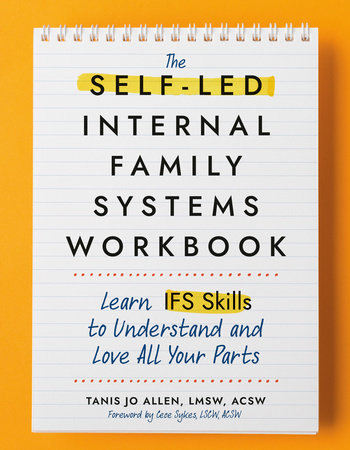 The Self-Led Internal Family Systems Workbook by Tanis Allen, LMSW, ACSW