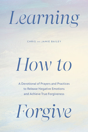 Learning How to Forgive by Chris Bailey and Jamie Bailey