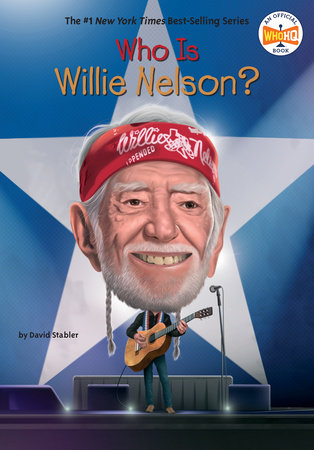 Who Is Willie Nelson? by David Stabler and Who HQ