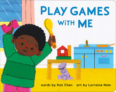 Play Games with Me by Kat Chen; Illustrated by Lorraine Nam