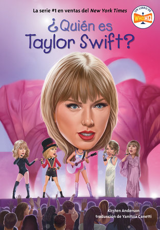 ¿Quién es Taylor Swift? (Who Is Taylor Swift? Spanish Edition) by Kirsten Anderson; Illustrated by Gregory Copeland; Translated by Yanitzia Canetti