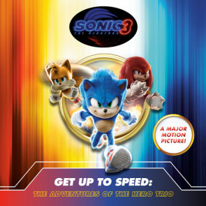 Sonic the Hedgehog 3: Get Up To Speed: The Adventures of The Hero Trio