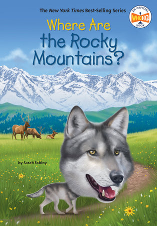 Where Are the Rocky Mountains? by Sarah Fabiny and Who HQ