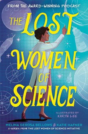 The Lost Women of Science by Melina Gerosa Bellows and Katie Hafner