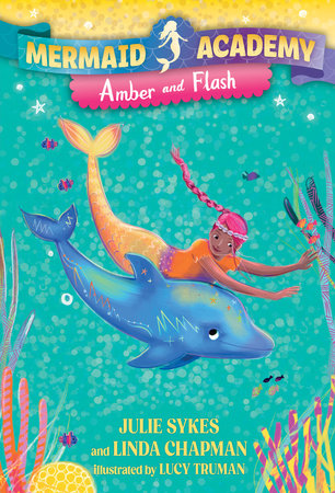 Mermaid Academy #4: Amber and Flash by Julie Sykes and Linda Chapman