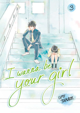 I Wanna Be Your Girl, Volume 3 by Umi Takase