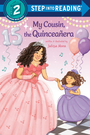 My Cousin, the Quinceañera by Julissa Mora