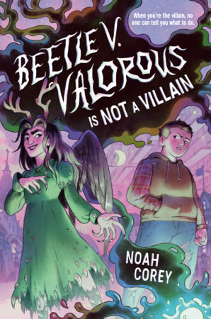 Beetle V. Valorous Is Not a Villain by Noah Corey