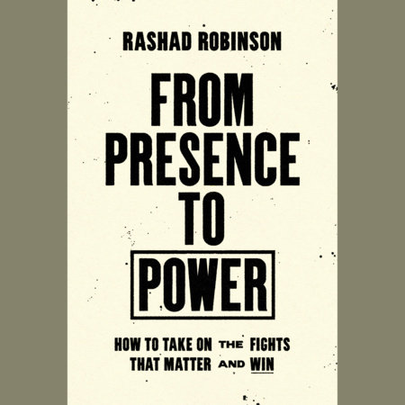 From Presence to Power by Rashad Robinson