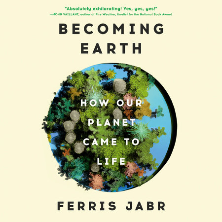 Becoming Earth by Ferris Jabr