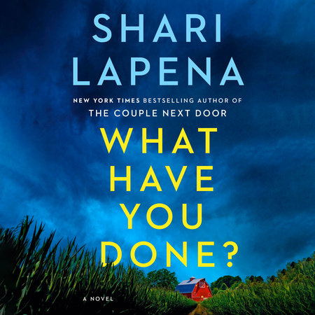 What Have You Done? by Shari Lapena