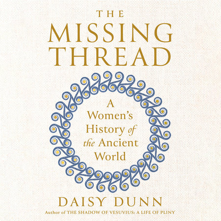 The Missing Thread by Daisy Dunn