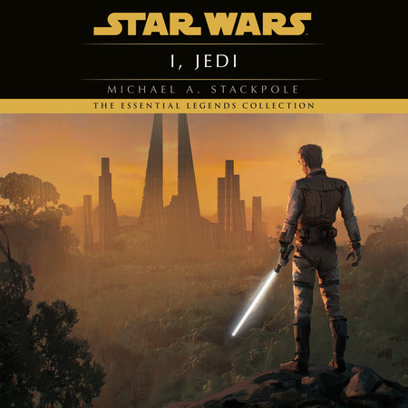 I, Jedi: Star Wars Legends by Michael A. Stackpole