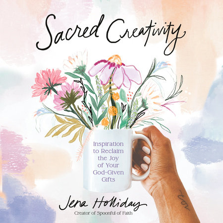 Sacred Creativity by Jena Holliday