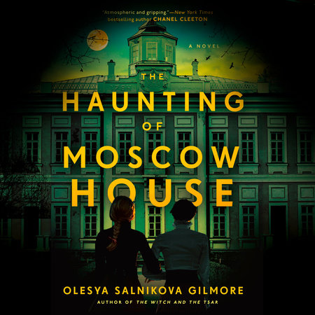 The Haunting of Moscow House by Olesya Salnikova Gilmore