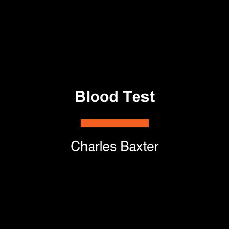 Blood Test by Charles Baxter