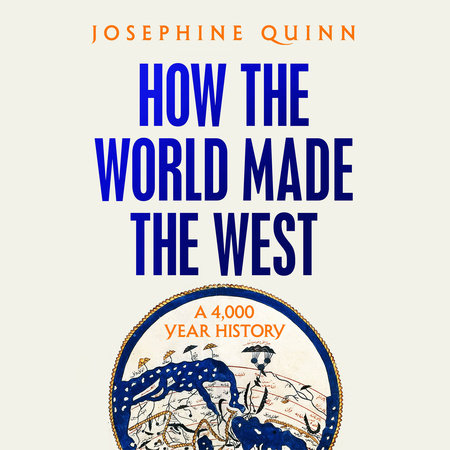 How the World Made the West by Josephine Quinn