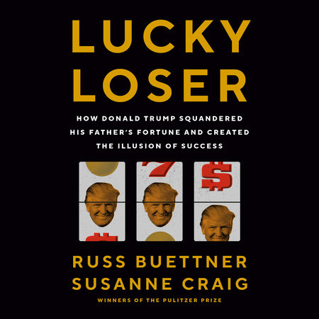 Lucky Loser by Russ Buettner and Susanne Craig