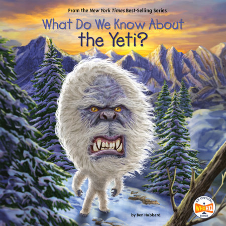 What Do We Know About the Yeti? by Ben Hubbard and Who HQ