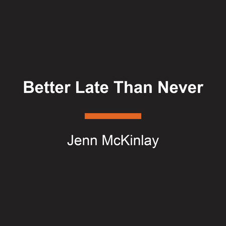 Better Late Than Never by Jenn McKinlay