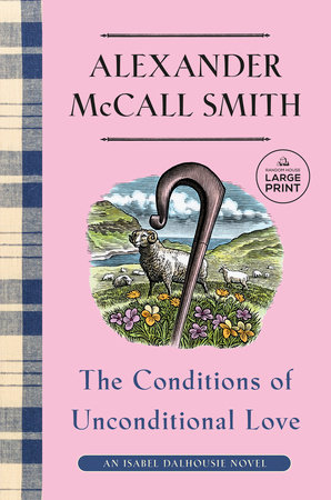 The Conditions of Unconditional Love by Alexander McCall Smith
