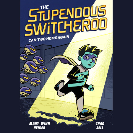 The Stupendous Switcheroo #3: Can't Go Home Again by Mary Winn Heider and Chad Sell