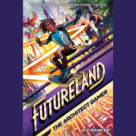 Futureland: The Architect Games by H.D. Hunter