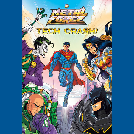 Tech Crash! (DC Metal Force #1) by Alex Segura