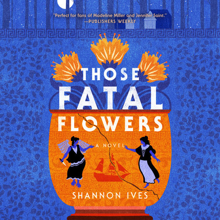 Those Fatal Flowers by Shannon Ives