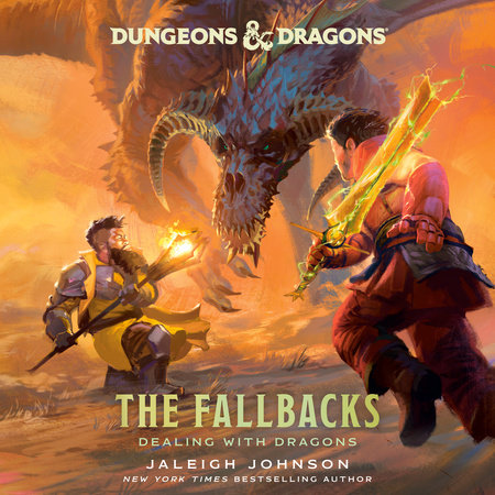 Dungeons & Dragons: The Fallbacks: Dealing with Dragons by Jaleigh Johnson