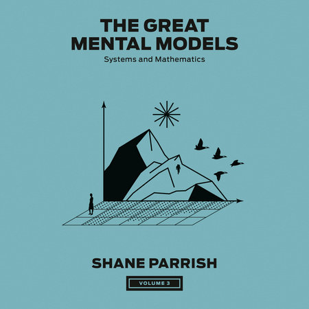 The Great Mental Models, Volume 3 by Shane Parrish, Rhiannon Beaubien and Rosie Leizrowice