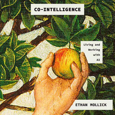 Co-Intelligence by Ethan Mollick: 9780593716717