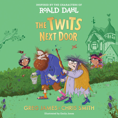 The Twits Next Door by Roald Dahl, Greg James and Chris Smith