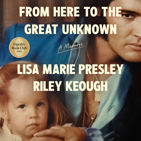 From Here to the Great Unknown: Oprah's Book Club by Lisa Marie Presley and Riley Keough