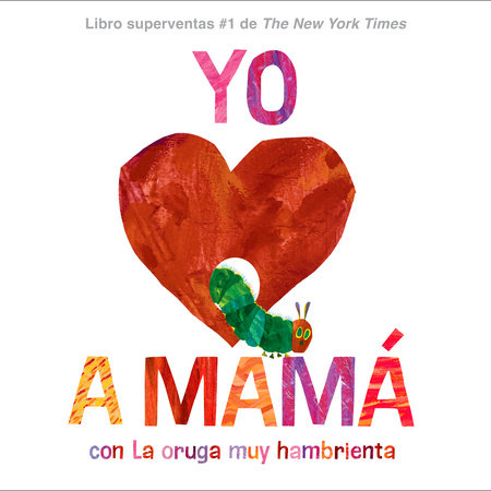 Yo amo a Mamá, con La oruga muy hambrienta (I Love Mom with The Very Hungry Caterpillar Spanish Edition) by Eric Carle