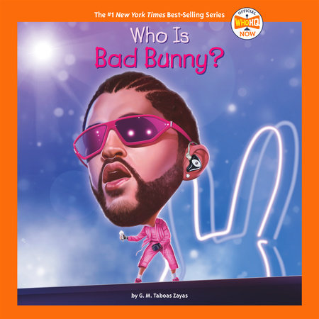 Who Is Bad Bunny? by G. M. Taboas Zayas and Who HQ