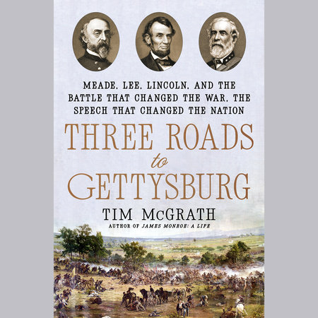 Three Roads to Gettysburg by Tim McGrath: 9780593184394 Three Roads to Gettysburg by Tim McGrath: 9780593184394