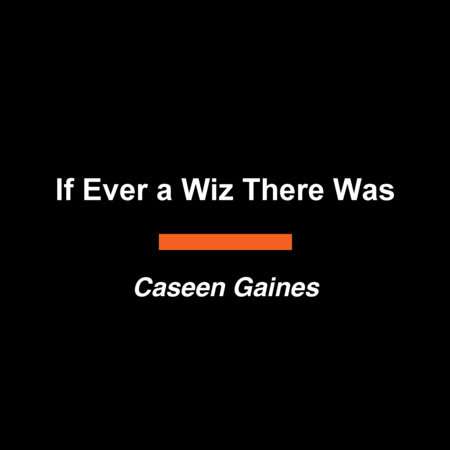 If Ever a Wiz There Was by Caseen Gaines