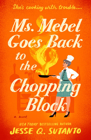 Ms. Mebel Goes Back to the Chopping Block by Jesse Q Sutanto